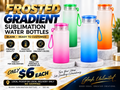 GLEESH Unlimited frosted gradient sublimation water bottles - $6 each - local pickup or delivery only